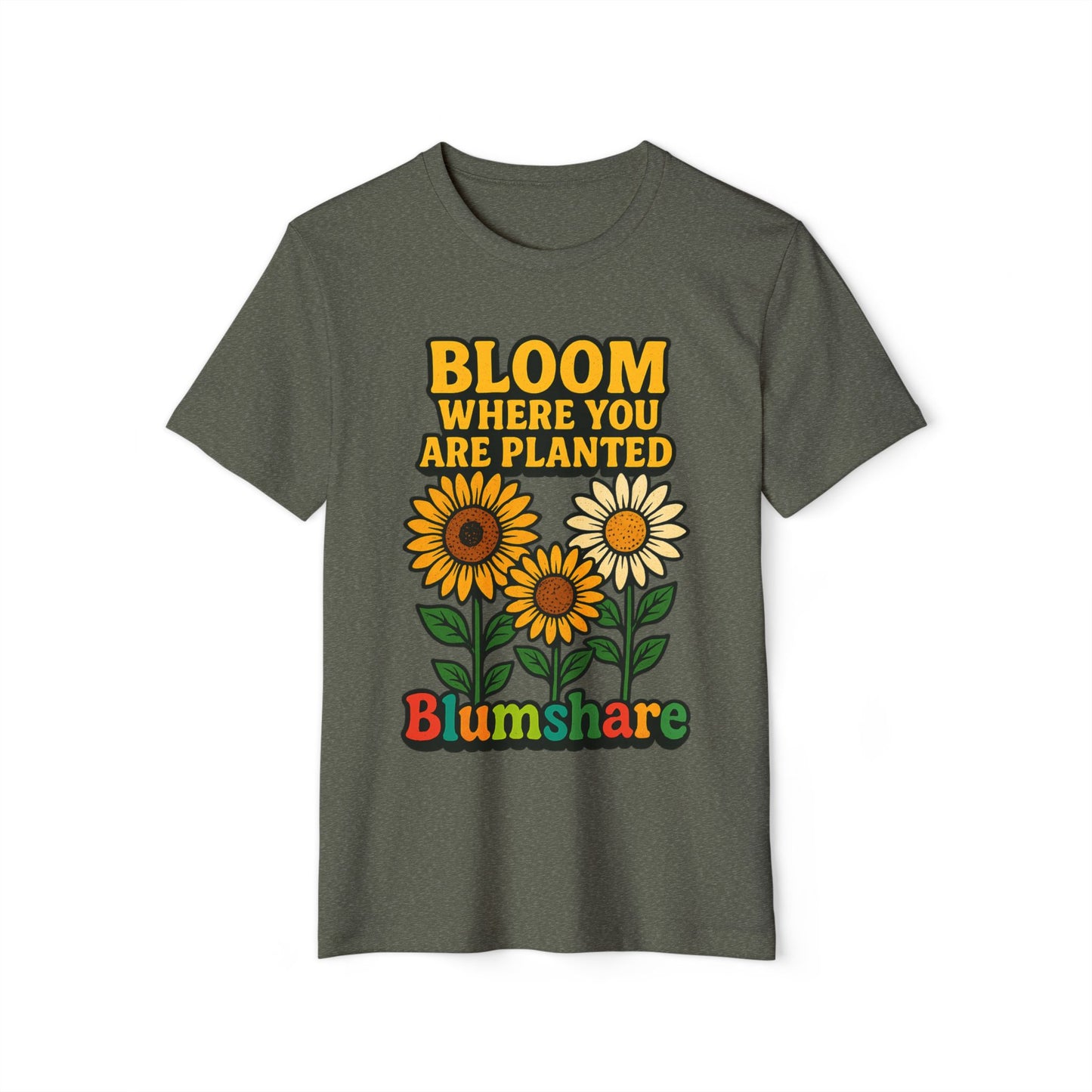 Bloom Where You're Planted | Unisex | Eco-Friendly