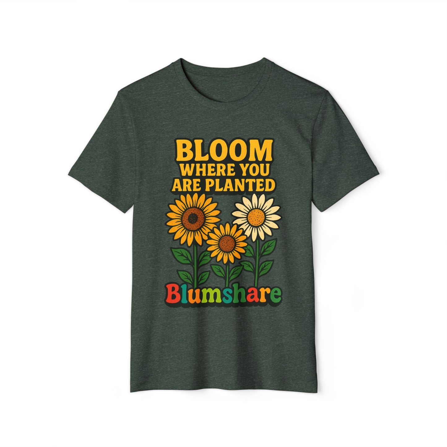 Bloom Where You're Planted | Unisex | Eco-Friendly