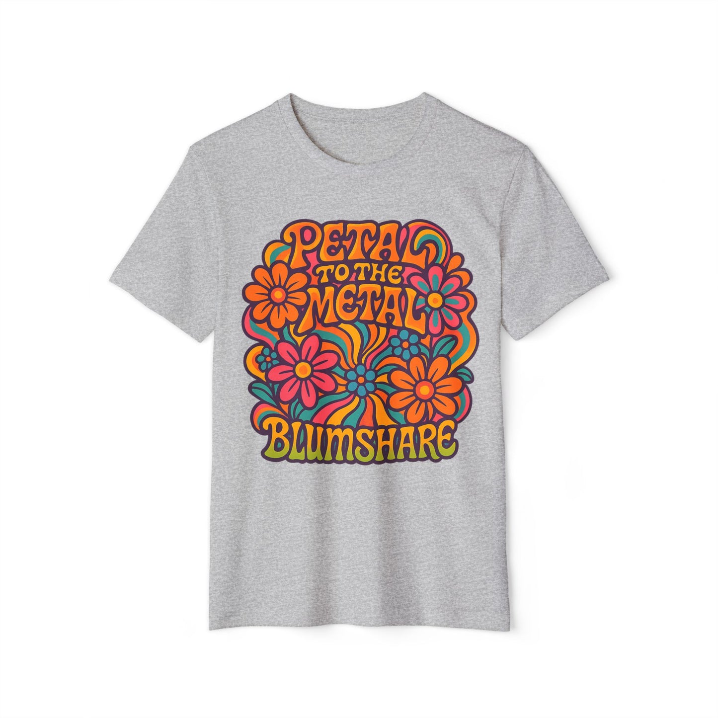 Petal to the Metal | Unisex | Eco-Friendly