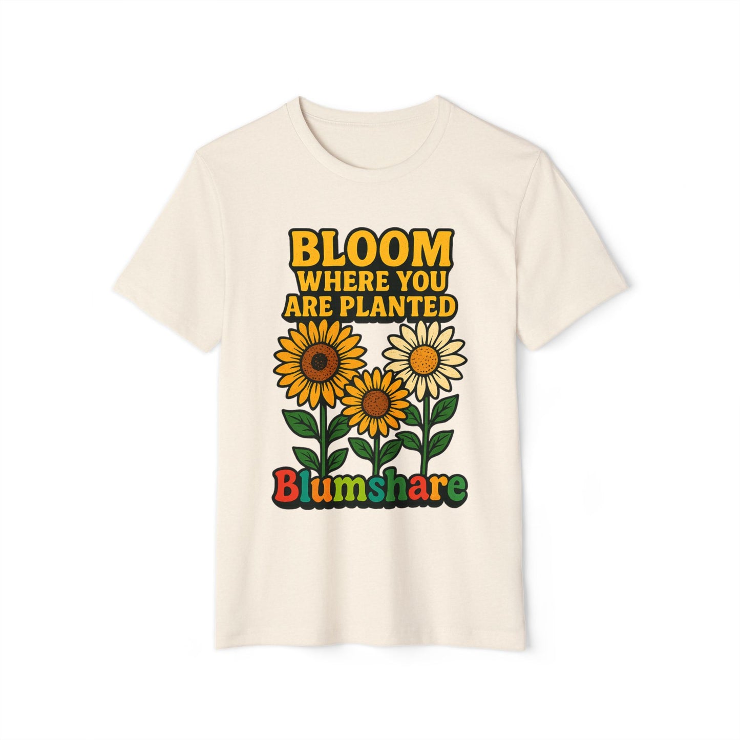 Bloom Where You're Planted | Unisex | Eco-Friendly
