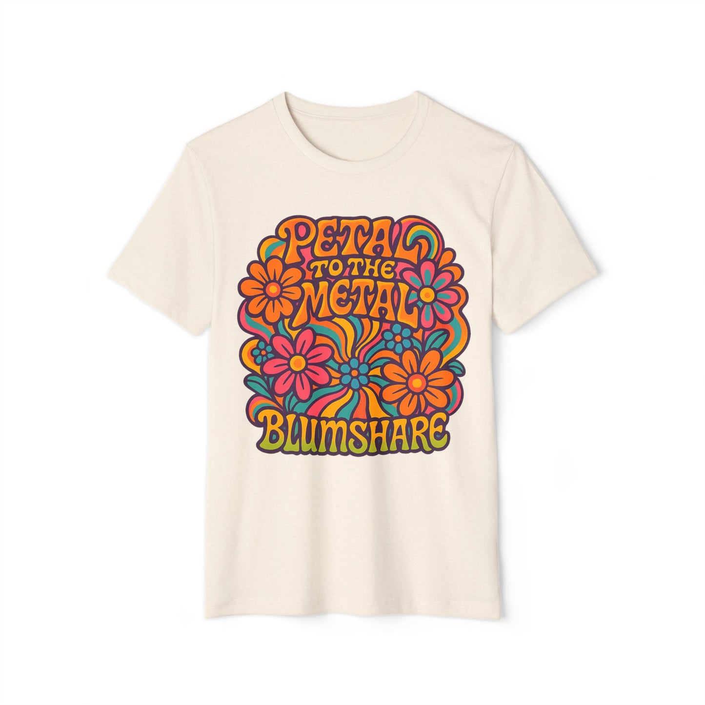 Petal to the Metal | Unisex | Eco-Friendly