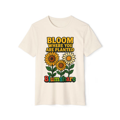 Bloom Where You're Planted | Unisex | Eco-Friendly